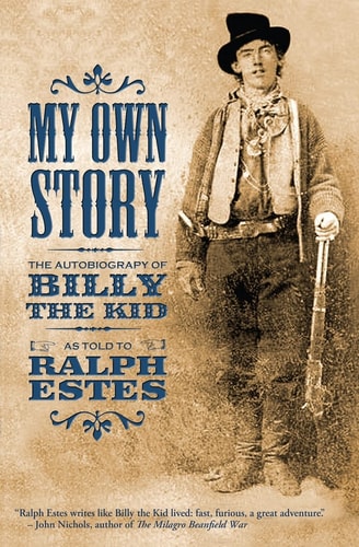 My Own Story The Autobiography of Billy the Kid
