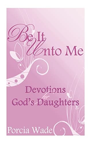 Be It Unto Me Devotions for God's Daughters