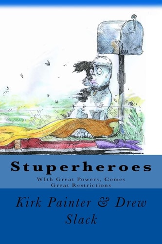 Stuperheroes With Great Powers, Come Great Restrictions