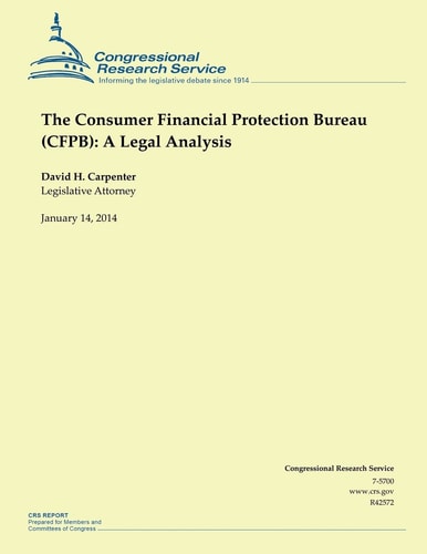 The Consumer Financial Protection Bureau (CFPB) A Legal Analysis