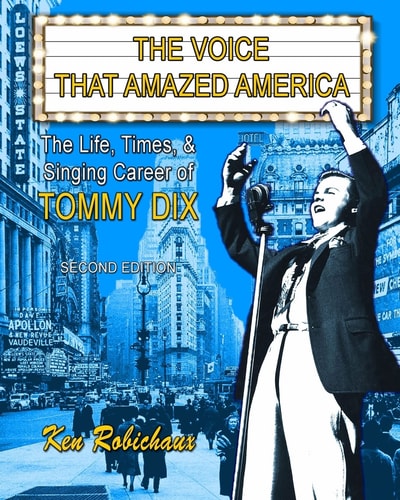 The Voice That Amazed America The Life, Times, and Singing Career of Tommy Dix