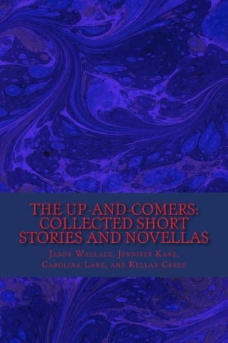 The Up-And-Comers Collected Short Stories and Novellas