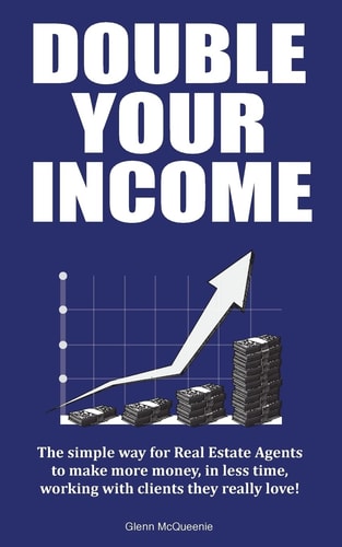 Double Your Income How Real Estate Agents Can Make More Money by Doing Less