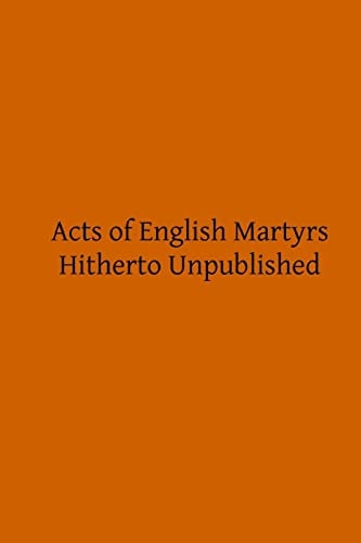 Acts of English Martyrs Hitherto Unpublished