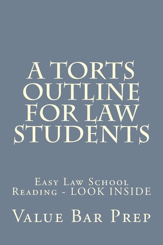 A Torts Outline For Law Students Easy Law School Reading - LOOK INSIDE