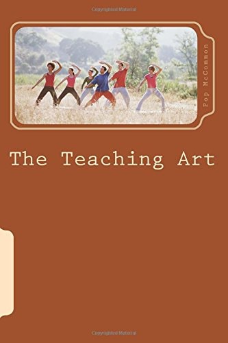 The Teaching Art A Casual Discussion of Teaching and Learning