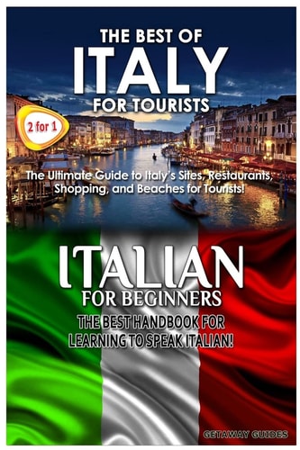 The Best of Italy for Tourists and Italian for Beginners