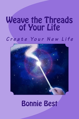 Weave the Threads of Your Life Create Your New Life