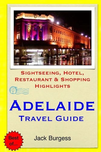 Adelaide Travel Guide Sightseeing, Hotel, Restaurant and Shopping Highlights