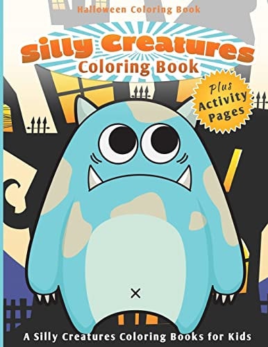 Halloween Coloring Book Silly Creatures Coloring Book (a Silly Creatures Coloring Books for Kids)