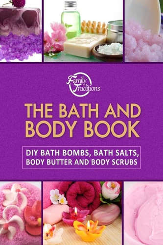 The Bath and Body Book DIY Bath Bombs, Bath Salts, Body Butter and Body Scrubs