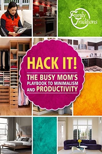 Hack It! The Busy Mom's Playbook to Minimalism and Productivity