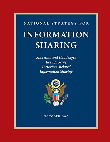 National Strategy for Information Sharing Success and Challenges in Improving Terrorism-Related Information Sharing, October 2007