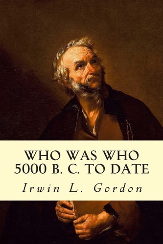 Who Was Who 5000 B. C. to Date