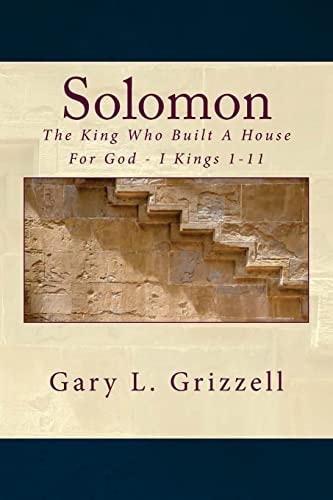 Solomon The King Who Built A House For God - I Kings 1-11