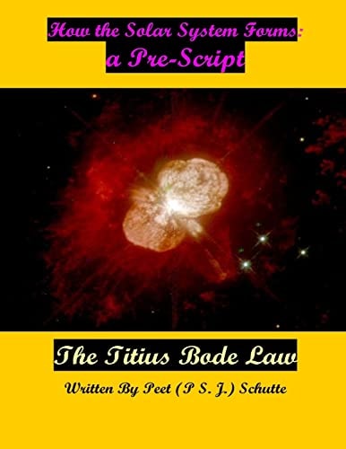 How the Solar System Forms A Pre- Script: Proving The Titius Bode Law