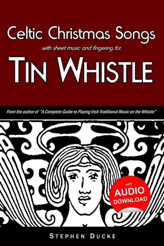 Celtic Christmas Songs with Sheet Music and Fingering for Tin Whistle