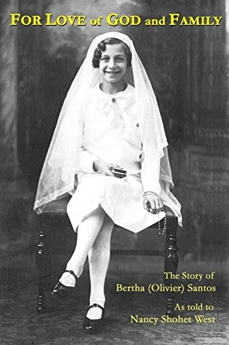 For Love of God and Family The Story of Bertha (Olivier) Santos