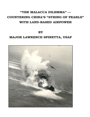 "The Malacca Dilemma"- Countering China's "String of Pearls" with Land-Based Airpower