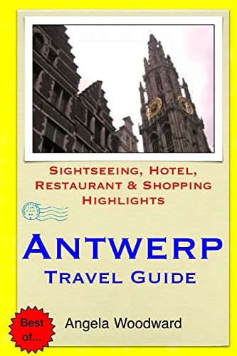 Antwerp Travel Guide Sightseeing, Hotel, Restaurant and Shopping Highlights