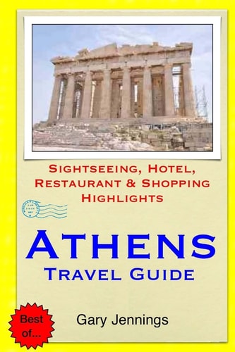 Athens Travel Guide Sightseeing, Hotel, Restaurant and Shopping Highlights