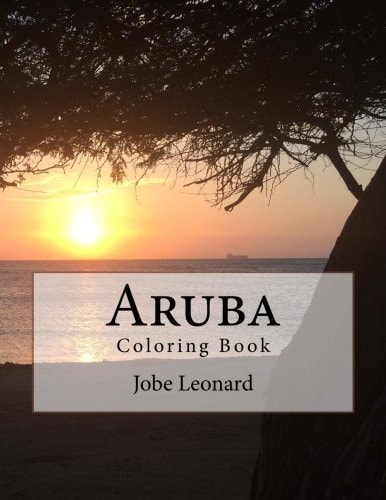 Aruba Coloring Book Color Your Way Through the Amazing Island of Aruba