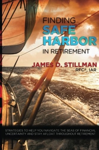 Finding Safe Harbor in Retirement Strategies to Help You Navigate the Seas of Financial Uncertainty and Stay Afloat Throughout Retirement