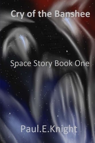 Cry Of The Banshee Space Story Book One
