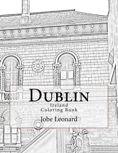 Dublin, Ireland Coloring Book Color Your Way Through Historic Dublin, Ireland