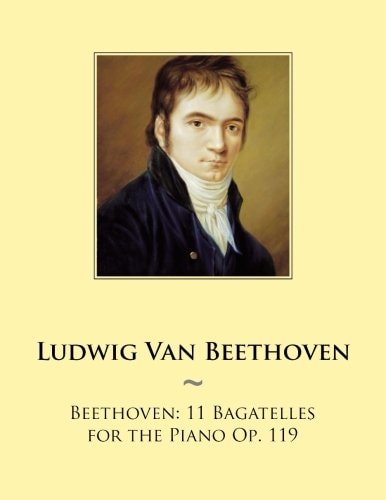 Beethoven 11 Bagatelles for the Piano Op. 119