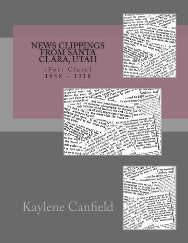News Clippings from Santa Clara, Utah 1858 - 1918