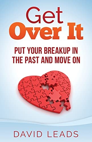 Get Over It Put Your Breakup in the Past and Move On