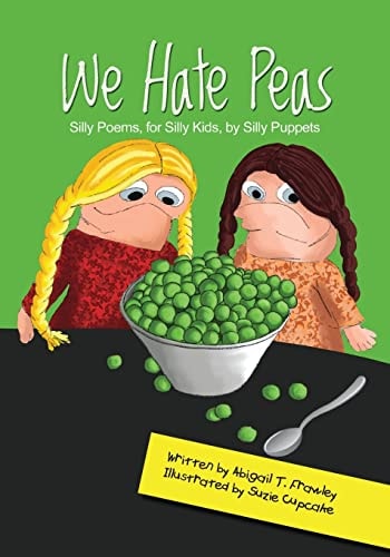 We Hate Peas Silly Poems, for Silly Kids, by Silly Puppets
