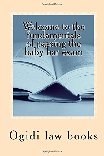 Welcome to the Fundamentals of Passing the Baby Bar Exam Pre Exam Study for an Increasingly Tough Exam