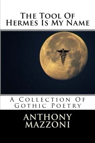 The Tool Of Hermes Is My Name A Collection Of Gothic Poetry