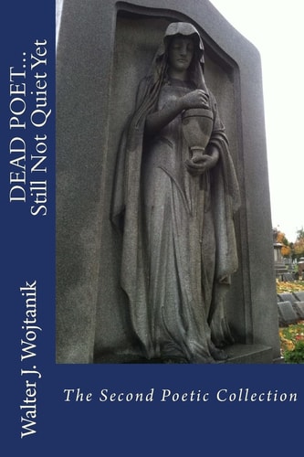DEAD POET... Still Not Quiet Yet The Second Poetry Collection