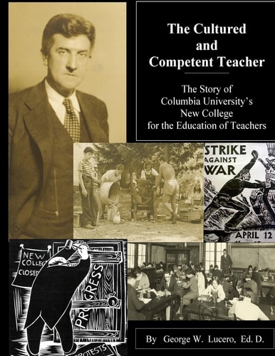 The Cultured and Competent Teacher The Story of Columbia University's New College for the Education of Teachers