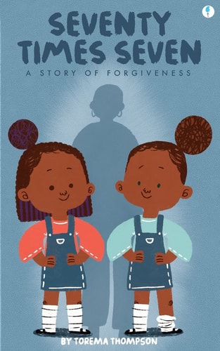 Seventy Times Seven A Story of Forgiveness