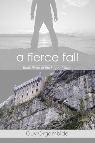 A Fierce Fall (Book Three of the FugueTrilogy)
