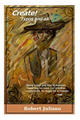 Create! Typos and All. Art, Creativity, Freedom, Enjoy, Spiritual, Enlightenment, how To, Painting, Abstract, Modern Art,