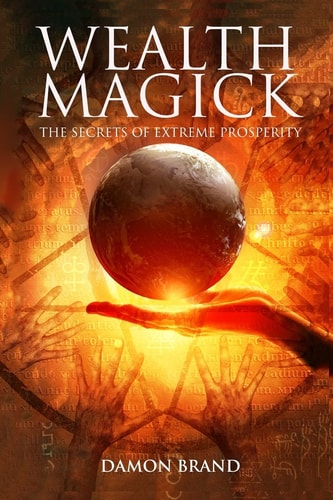 Wealth Magick The Secrets of Extreme Prosperity