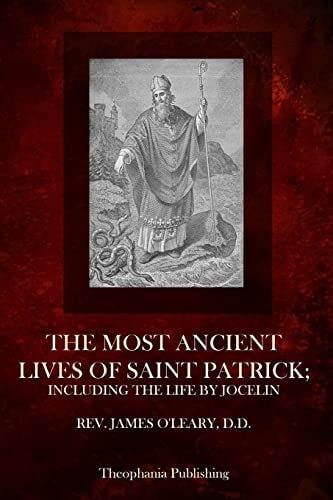 The Most Ancient Lives Of Saint Patrick Including The Life By Jocelin