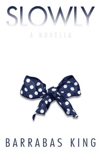 Slowly A Novella