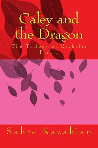 Caley and the Dragon The Trilogy of Eschalia