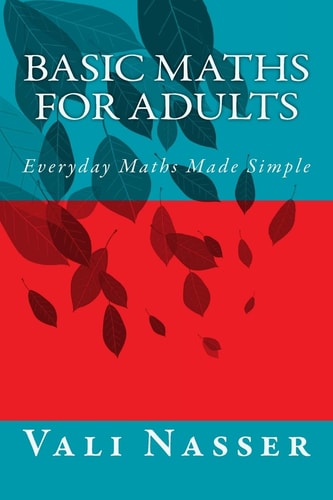 Basic Maths for Adults Everyday Maths Made Simple