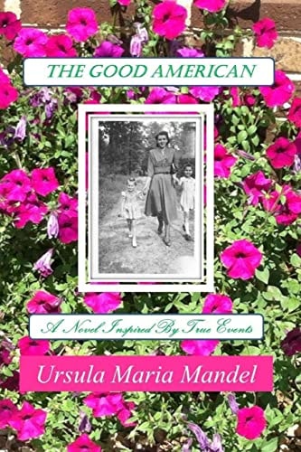 The Good American A Novel Inspired by True Events