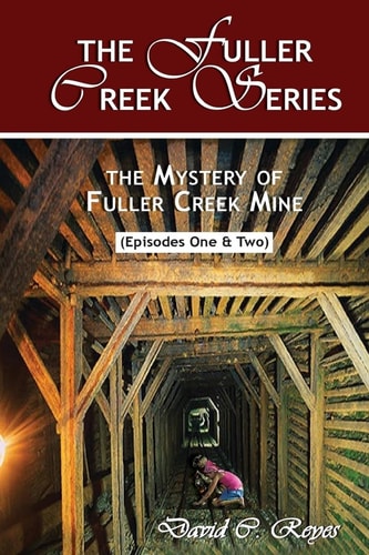 The Fuller Creek Series The Mystery of Fuller Creek Mine