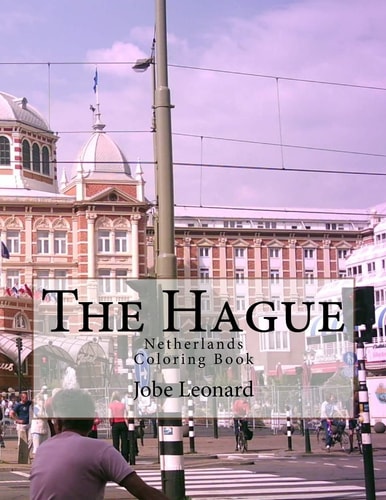 The Hague, Netherlands Coloring Book Color Your Way Through the Streets of Den Hague