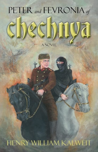Peter and Fevronia of Chechnya A Novel