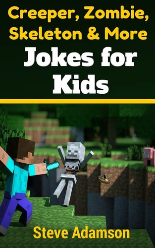 Creeper, Zombie, Skeleton and More Jokes for Kids